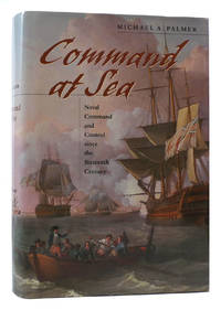 COMMAND AT SEA; Naval Command and Control Since the Sixteenth Century