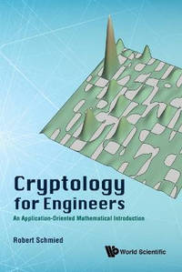 Cryptology For Engineers: An Application-oriented Mathematical Introduction
