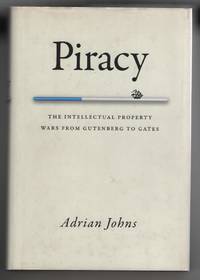 Piracy  The Intellectual Property Wars from Gutenberg to Gates