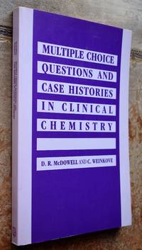 Multiple Choice Questions And Case Histories In Clinical Chemistry by D R McDowell; C Weinkove - 1989