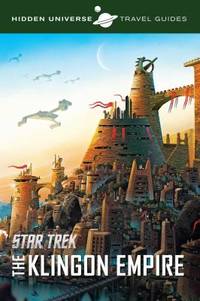 Hidden Universe Travel Guides: Star Trek : The Klingon Empire