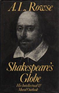 SHAKESPEARE'S GLOBE. His Intellectual and Moral Outlook.