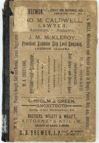 Anniston City Directory, 1887-88; Contents: A General Directory of Citizens, Directory of the Churches, Societies, Associations, and Miscellaneous Information, Portraits of Some of the Leading Citizens, Cuts of Buildings, and a Complete History of the "Model City" of the South