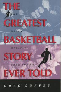 The Greatest Basketball Story Ever Told by Greg Guffey
- Paperback
- Signed First Edition
- 1993
- from KDM Associates (SKU: 000067)