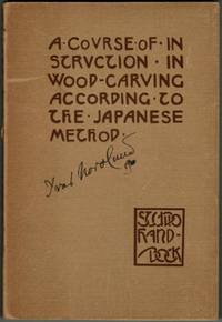 A Course of Instruction in Wood-Carving According to the Japanese Method.