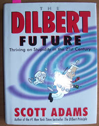 cover of Dilbert Future, The: Thriving on Stupidity in the 21st Century