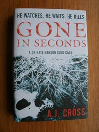 Gone in Seconds by Cross, A. J - 2012