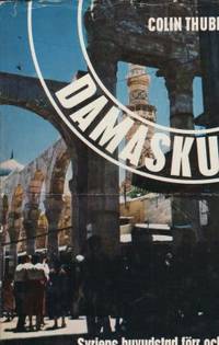 Damaskus. Syriens huvudstad förr och nu.…