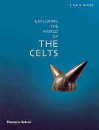 Exploring The World Of , " The Celts " :