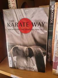 The Karate Way: Discovering the Spirit of Practice