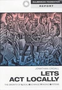 LETS Act Locally: The Growth of Local Exchange Trading Systems (Gulbenkian Foundation Report)