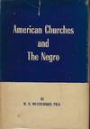 AMERICAN CHURCHES AND THE NEGRO