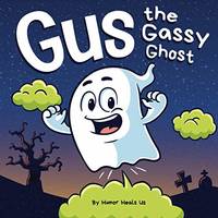 Gus the Gassy Ghost: A Funny Rhyming Halloween Story Picture Book for Kids and Adults About a...