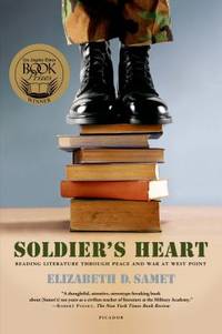 Soldier's Heart : Reading Literature Through Peace and War at West Point