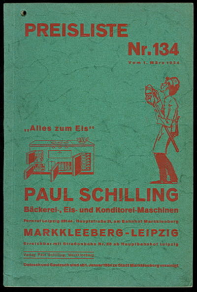 Paul Schilling, Bäckerei-, Eis-und Konditorei-Maschinen, Preisliste Nr. 134 [Paul Schilling, Bakery, Ice-cream and Confectionery Machines, Pricelist no. 134]