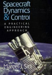 Spacecraft Dynamics and Control: A Practical Engineering Approach (Cambridge Aerospace Series)