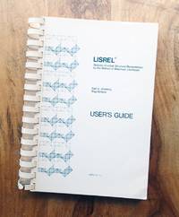 LISREL VI : Lisrel VI Analysis of Linear Structural Relationships by the Method of Likelihood, Instrumental Variables, and Least Squares Methods (User's Guide)