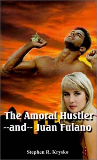 The Amoral Hustler--and-- Juan Fulano