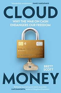 Cloudmoney: Why the War on Cash Endangers Our Freedom