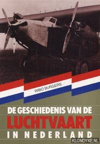 De geschiedenis van de luchtvaart in Nederland by Wibo Burgers - Paperback - 1988 - from Klondyke (SKU: 00118085)