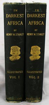 In Darkest Africa (Volumes 1 &amp; 2) by Henry M. Stanley - 1890-01-01