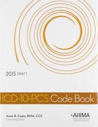 ICD-10-PCS Code Book, 2015 Draft by Anne B. Casto - 2007-09-09