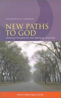 New Paths to God : Moving Forward on the Spiritual Journey