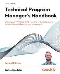 Technical Program Manager's Handbook - Second Edition: Unlock your TPM potential by leading...