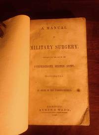 A Manual of Military Surgery by SOLD - * * [Confederate Imprint] (CHISOLM, JOHN JULIAN) By Order of the Surgeon General - 1863