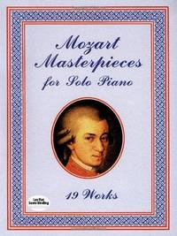 W.A. Mozart: Masterpieces for Solo Piano (Dover Music for Piano) by Mozart, Wolfgang Amadeus