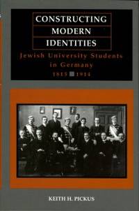 cover of Constructing Modern Identities: Jewish University Students In Germany, 1815-1914