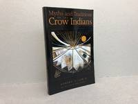 Myths and Traditions of the Crow Indians (Sources of American Indian Oral Literature)