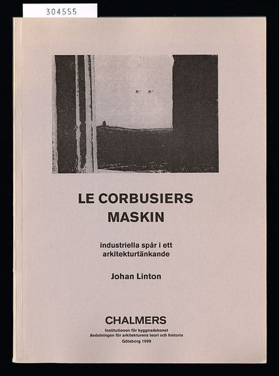 Le Corbusiers maskin. Industriella spår i ett…
