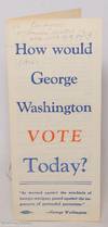How would George Washington vote today