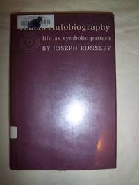 Yeats&#039;s Autobiography: Life as Symbolic Pattern by Ronsley, Joseph - 1968