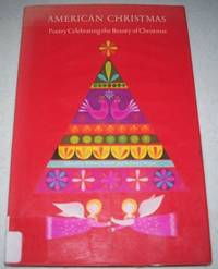 American Christmas: Poetry Celebrating the Beauty of Christmas by Schott, Webster and Myers, Robert J. (ed.) - 1967