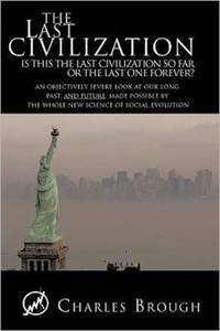 The Last Civilization: Is This the Last Civilization So Far or the Last One Forever? an...