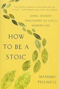 How to Be a Stoic: