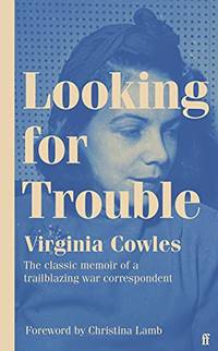 Looking for Trouble: 'One of the truly great war correspondents: magnificent.' (Antony...