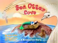 Sea Otter Cove : A Relaxation Story Designed to Decrease Stress, Anger and Anxiety (Indigo Ocean...