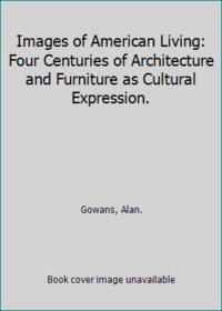 Images of American Living: Four Centuries of Architecture and Furniture as Cultural Expression.