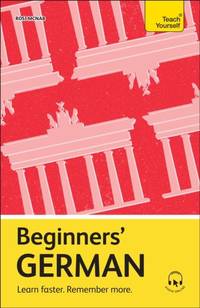 Beginners' German : Learn faster. Remember more.