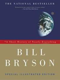 A Short History of Nearly Everything: Special Illustrated Edition by Bill Bryson - 2010-04-04