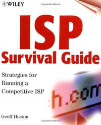ISP Survival Guide: Strategies for Running a Competetive ISP: Strategies for Running a...