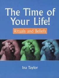 The Time Of Your Life: Rituals and Beliefs