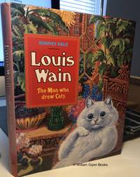Louis Wain. The Man Who Drew Cats by Dale, Rodney | Hardcover