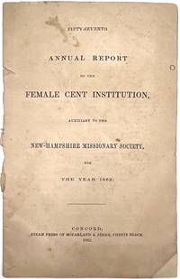 Fifty-Seventh Annual Report of the Female Cent Institution, Auxiliary to the New Hampshire Missionary Society, for the year 1862