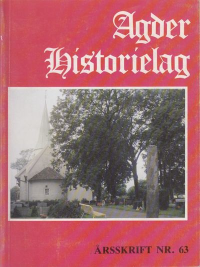 Agder historielag. Årsskrift nr. 63.