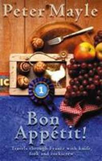 Bon Appetit: Travels Through France With Knife, Fork and Corkscrew