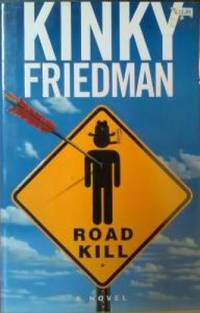 Road Kill (Kinky Friedman) by Kinky Friedman - First Edition - 1997 - from Better Bindings (SKU: 2416)